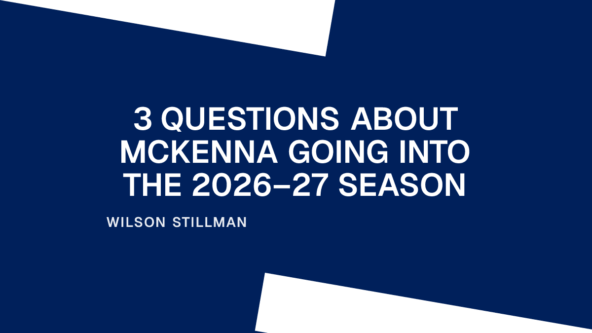 3 Questions About McKenna Going Into the 2026–27 Season Placeholder Image