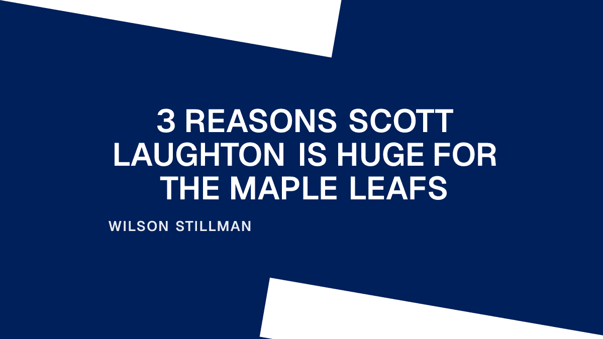 3 Reasons Scott Laughton Is Huge for the Maple Leafs Placeholder Image