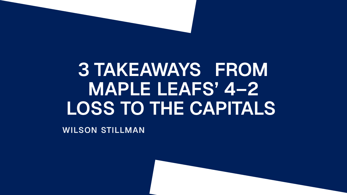 3 Takeaways from Maple Leafs’ 4–2 Loss to the Capitals Placeholder Image