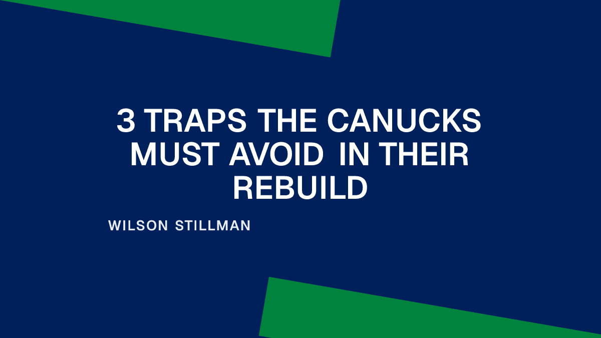 3 Traps the Canucks Must Avoid in Their Rebuild Placeholder Image