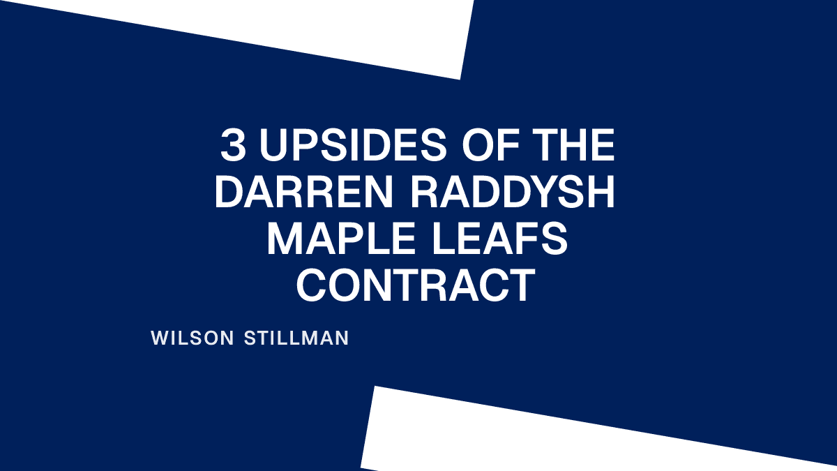 3 Upsides of the Darren Raddysh Maple Leafs Contract