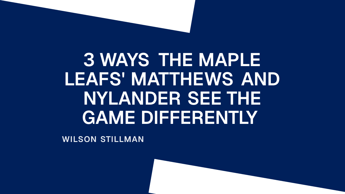 3 Ways the Maple Leafs' Matthews and Nylander See the Game Differently