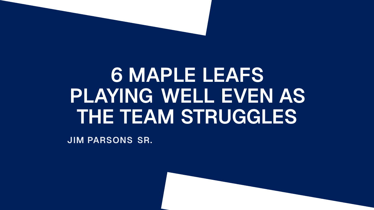 6 Maple Leafs Playing Well Even as the Team Struggles
