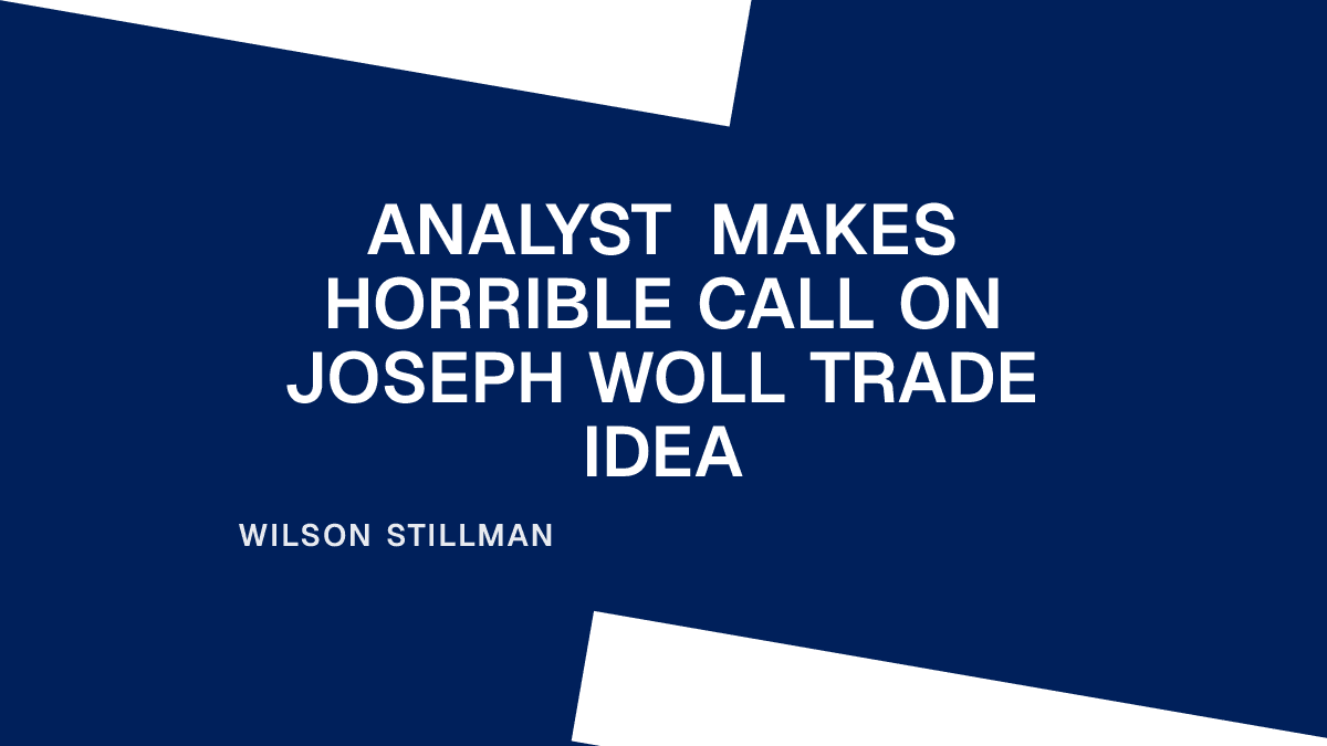 Analyst Makes Horrible Call on Joseph Woll Trade Idea
