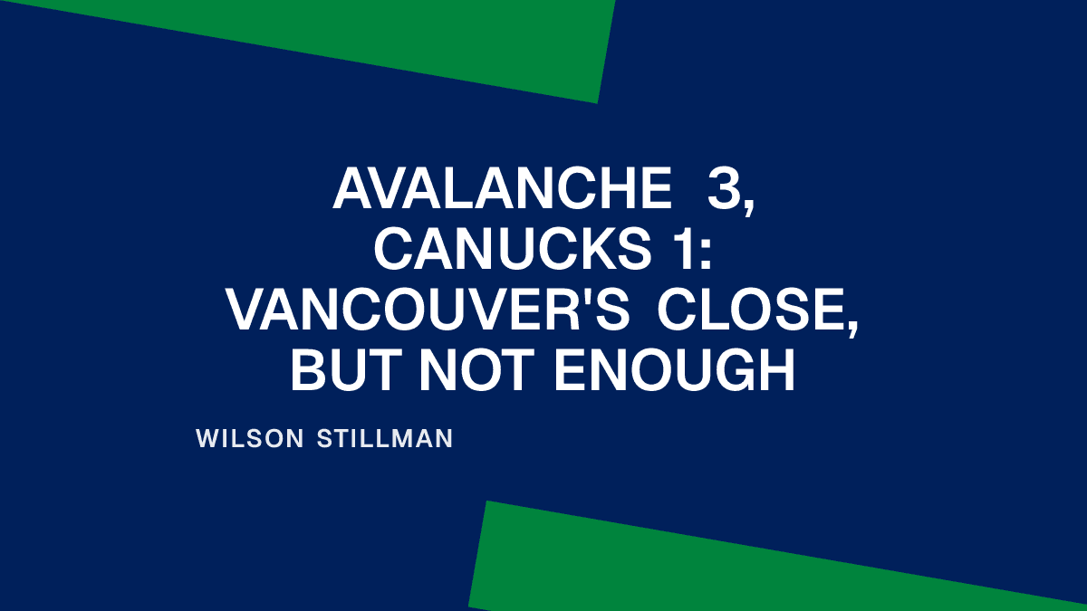 Avalanche 3, Canucks 1: Vancouver's Close, But Not Enough Placeholder Image