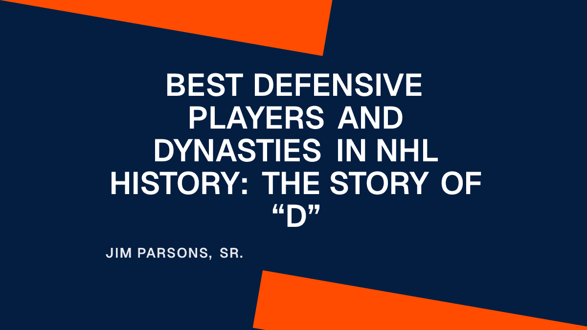 Best Defensive Players and Dynasties in NHL History: The Story of “D”