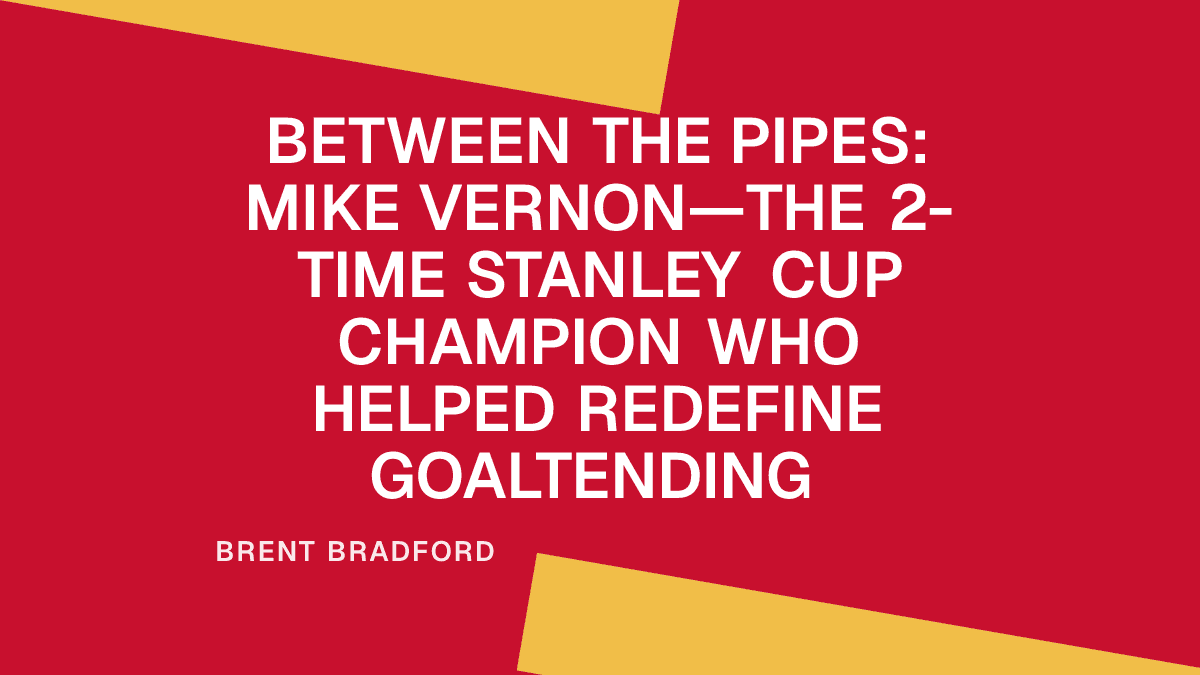 Between the Pipes: Mike Vernon—The 2-Time Stanley Cup Champion Who Helped Redefine Goaltending Placeholder Image