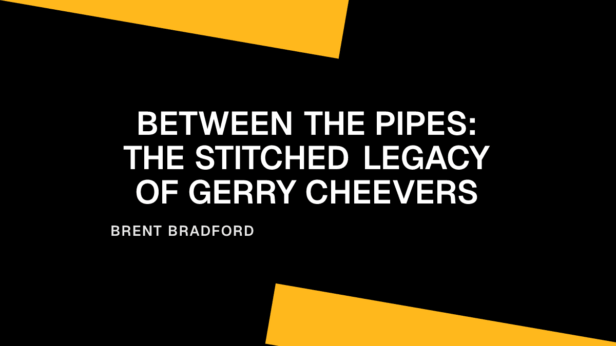 Between the Pipes: The Stitched Legacy of Gerry Cheevers