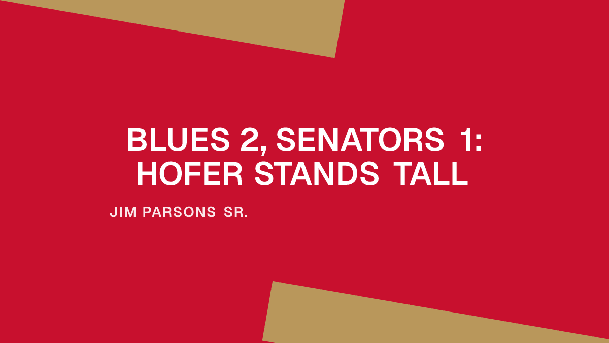 Blues 2, Senators 1: Hofer Stands Tall Placeholder Image