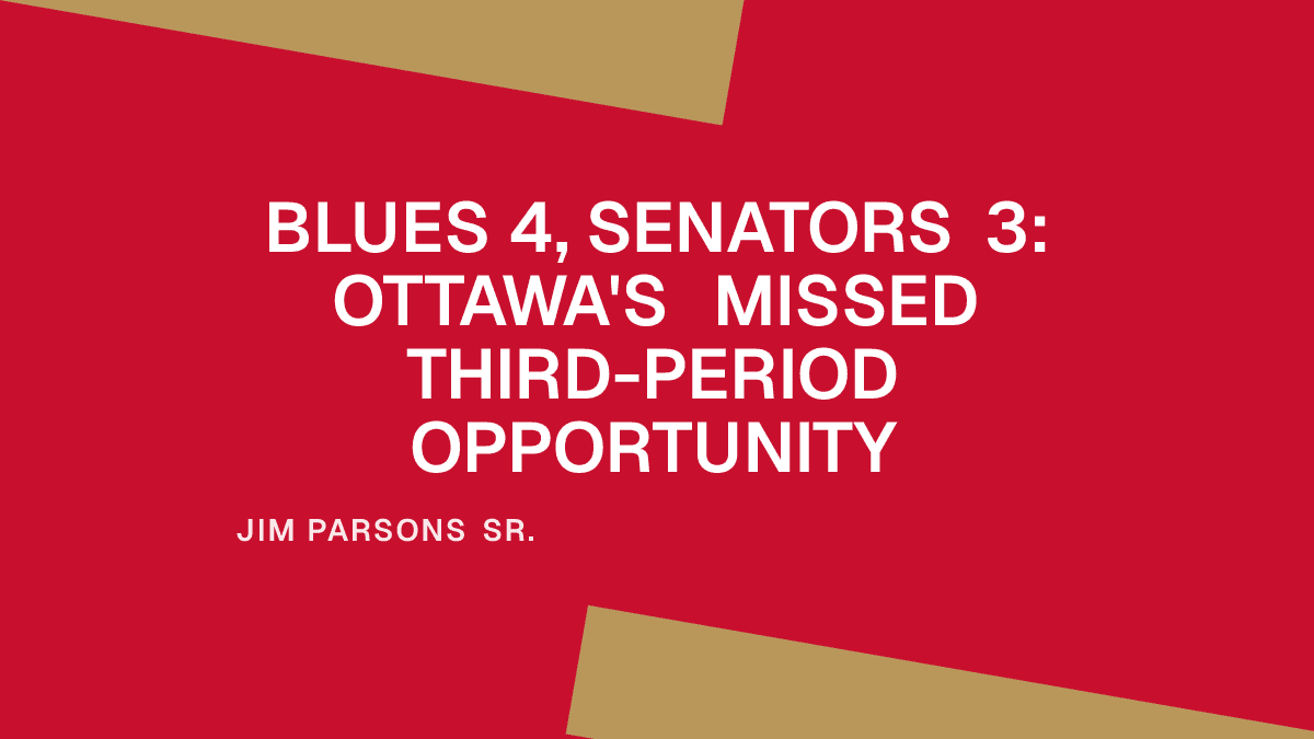 Blues 4, Senators 3: Ottawa's Missed Third-Period Opportunity Placeholder Image