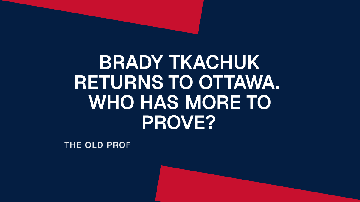 Brady Tkachuk Returns to Ottawa. Who Has More to Prove?
