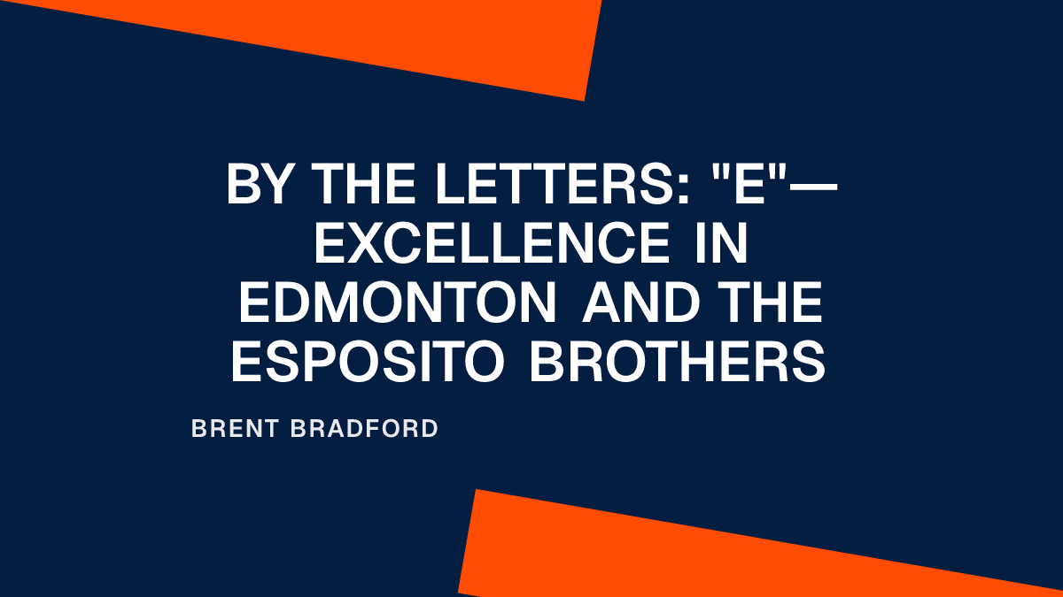 By the Letters: "E"—Excellence in Edmonton and the Esposito Brothers Placeholder Image