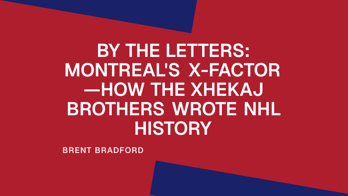 By the Letters: Montreal's X-Factor—How The Xhekaj Brothers Wrote NHL History