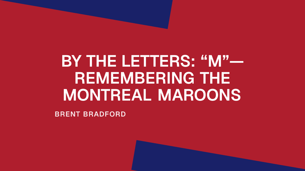 By the Letters: “M”—Remembering the Montreal Maroons Placeholder Image