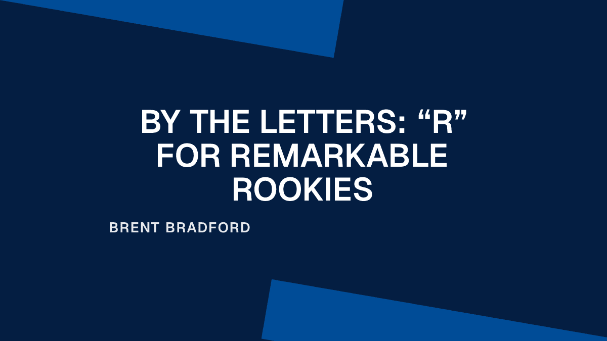 By the Letters: “R” for Remarkable Rookies