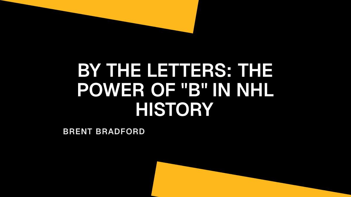 By the Letters: The Power of "B" in NHL History