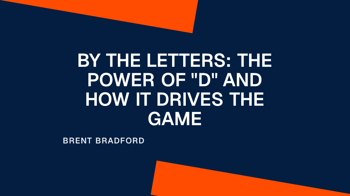 By the Letters: The Power of "D" and How it Drives the Game