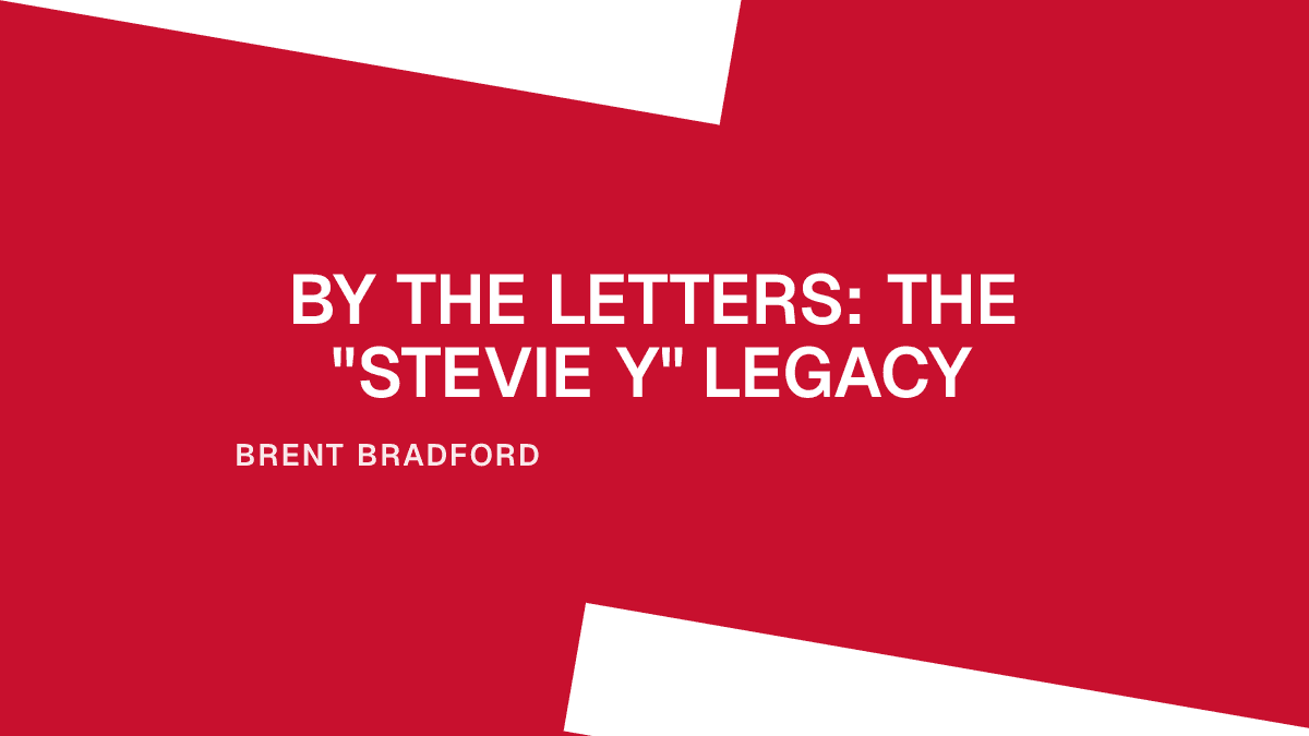 By the Letters: The "Stevie Y" Legacy