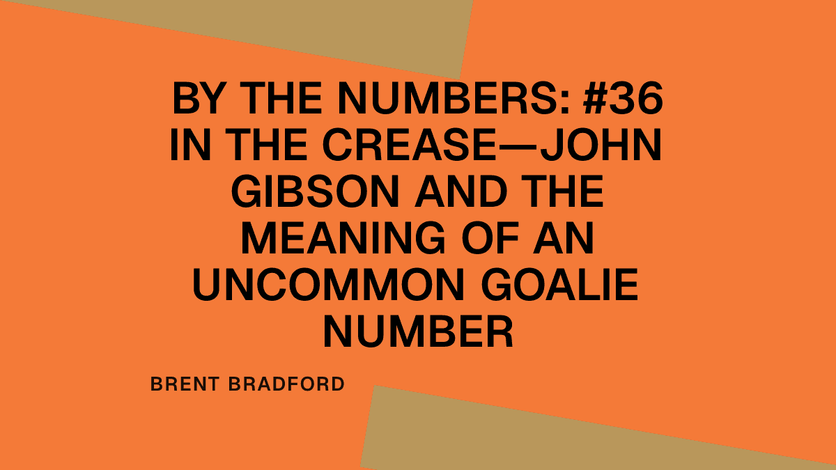 By the Numbers: #36 in the Crease—John Gibson and the Meaning of an Uncommon Goalie Number