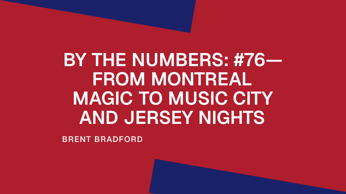 By the Numbers: #76—From Montreal Magic to Music City and Jersey Nights