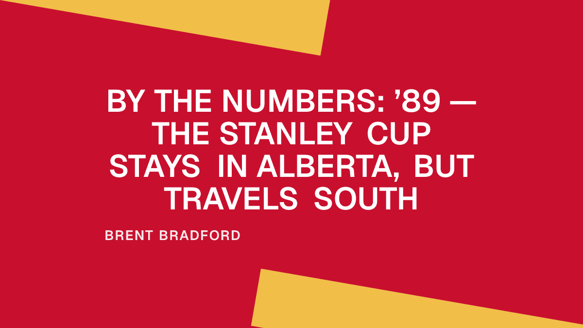 By the Numbers: ’89 —The Stanley Cup Stays in Alberta, But Travels South