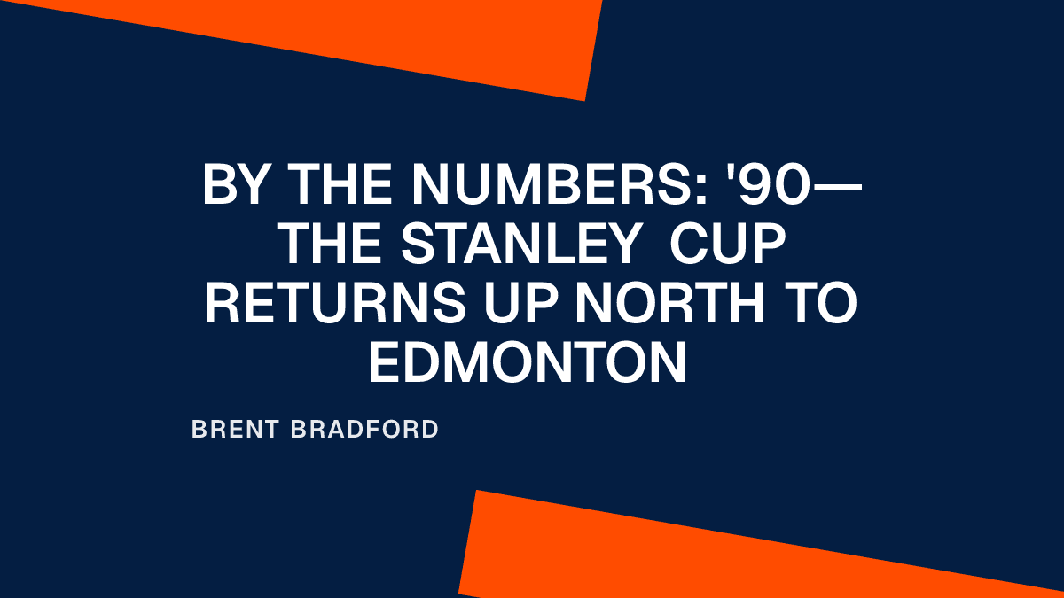 By the Numbers: '90—The Stanley Cup Returns Up North to Edmonton