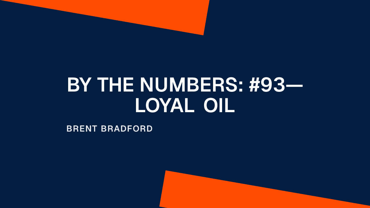 By the Numbers: #93—Loyal Oil