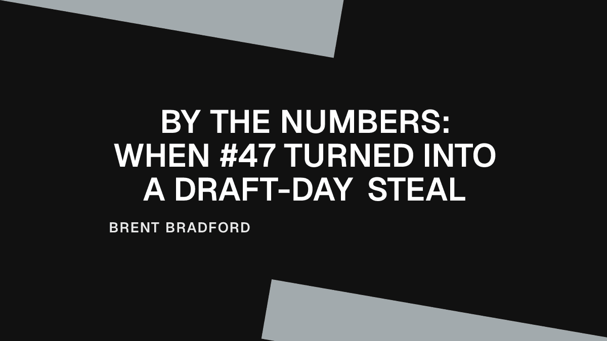 By the Numbers: When #47 Turned into a Draft-Day Steal