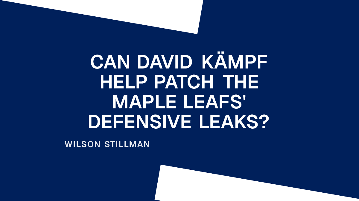 Can David Kämpf Help Patch the Maple Leafs' Defensive Leaks?