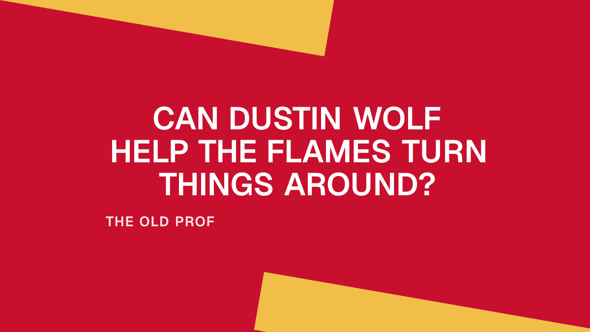 Can Dustin Wolf Help the Flames Turn Things Around?