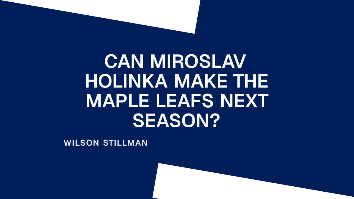 Can Miroslav Holinka Make the Maple Leafs Next Season?