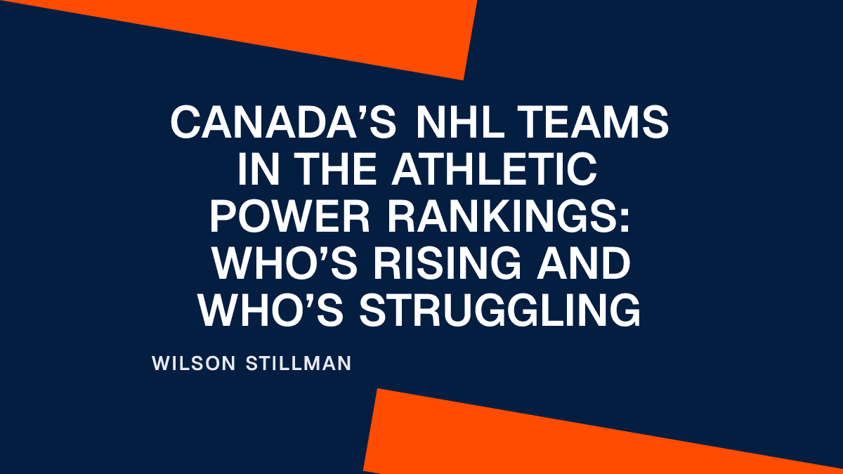 Canada’s NHL Teams in the Athletic Power Rankings: Who’s Rising and Who’s Struggling