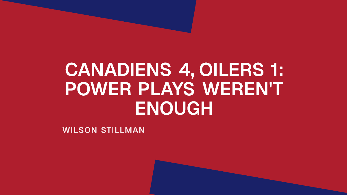 Canadiens 4, Oilers 1: Power Plays Weren't Enough Placeholder Image