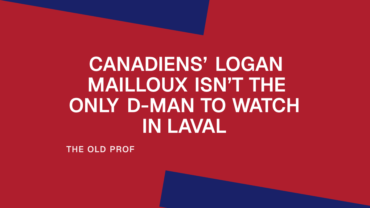 Canadiens’ Logan Mailloux Isn’t the Only D-man to Watch in Laval
