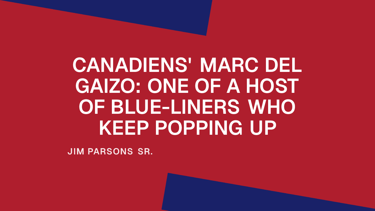 Canadiens' Marc Del Gaizo: One of a Host of Blue-Liners Who Keep Popping Up