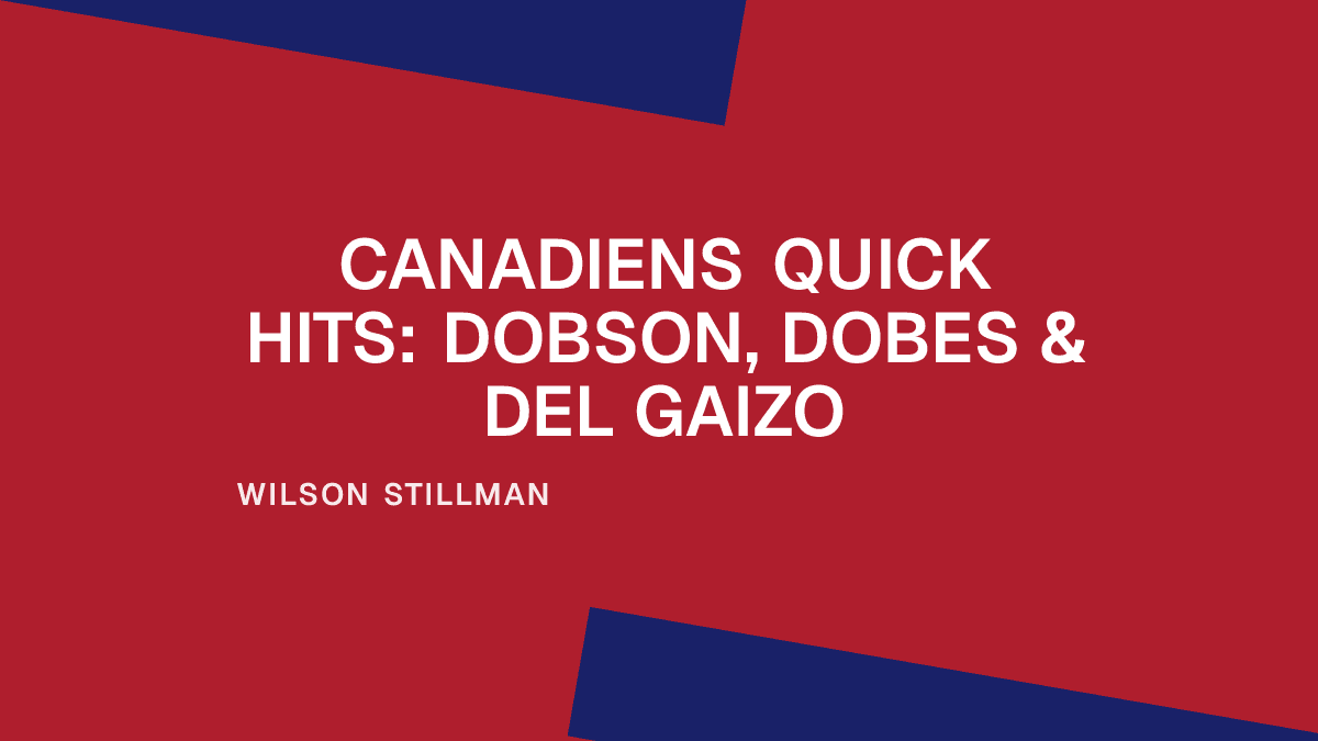 Canadiens Quick Hits: Dobson, Dobes & Del Gaizo