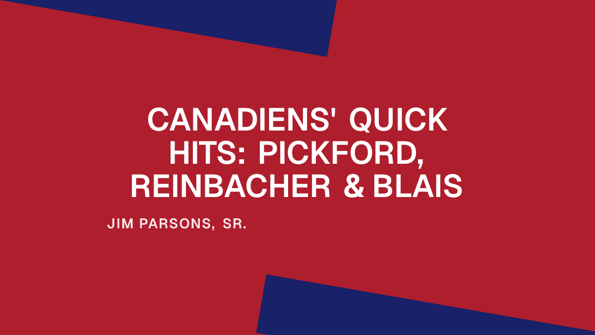Canadiens' Quick Hits: Pickford, Reinbacher & Blais