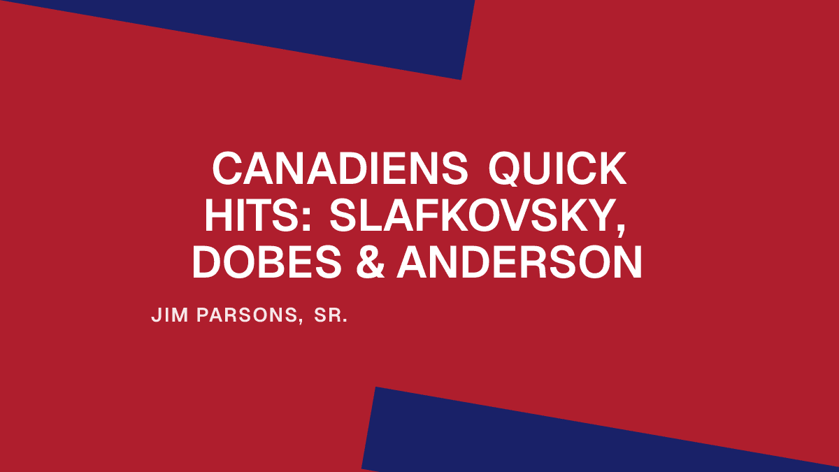 Canadiens Quick Hits: Slafkovsky, Dobes & Anderson