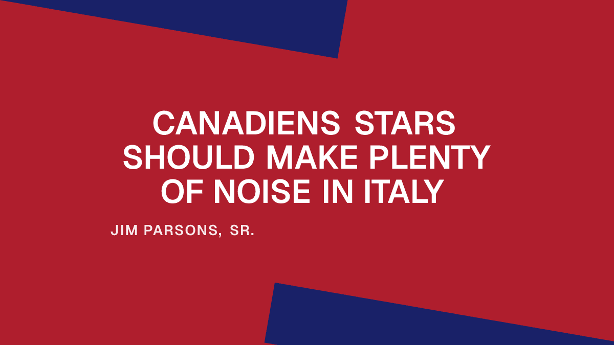 Canadiens Stars Should Make Plenty of Noise in Italy
