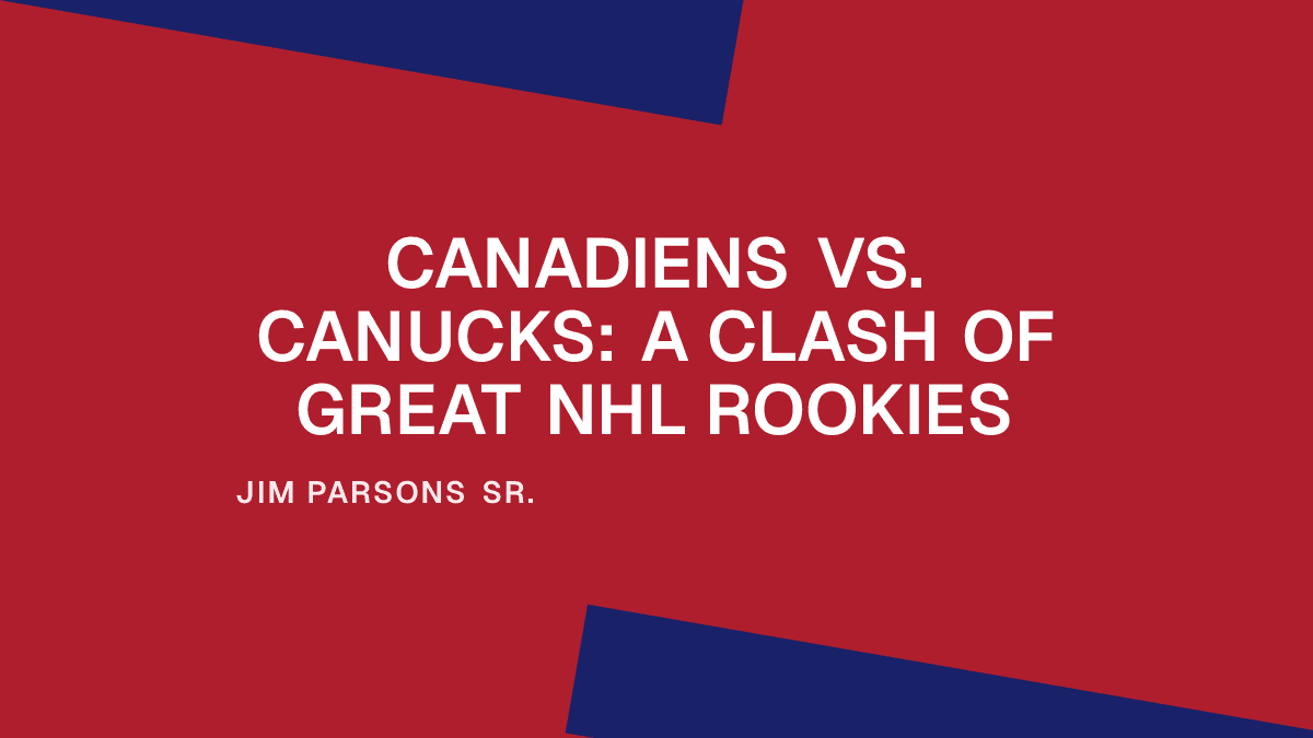 Canadiens vs. Canucks: A Clash of Great NHL Rookies