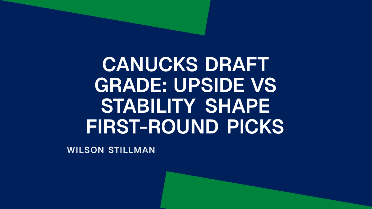 Canucks Draft Grade: Upside vs Stability Shape First-Round Picks Placeholder Image
