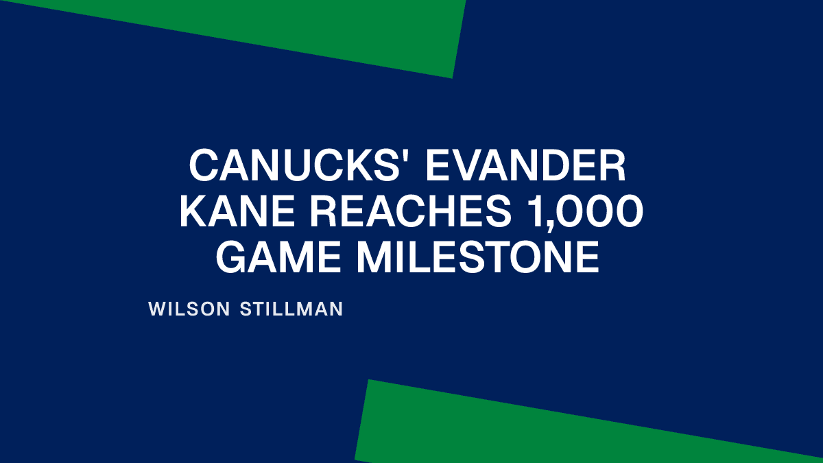 Canucks' Evander Kane Reaches 1,000 Game Milestone Placeholder Image