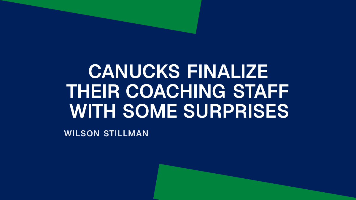 Canucks Finalize Their Coaching Staff with Some Surprises