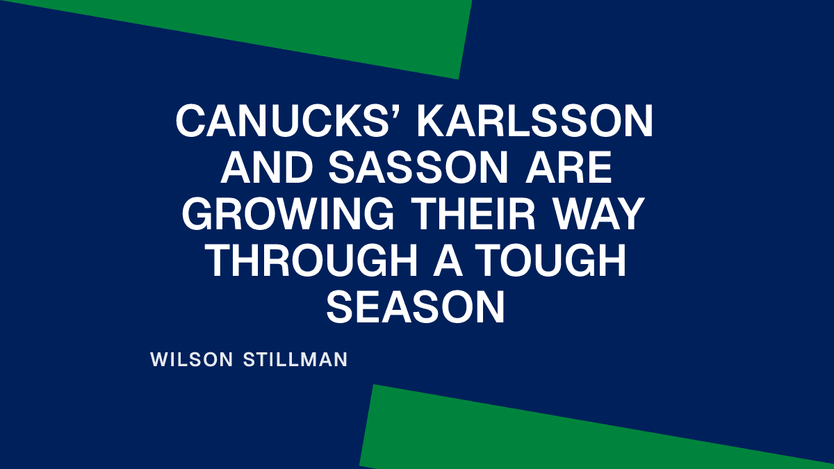Canucks’ Karlsson and Sasson Are Growing Their Way Through a Tough Season Placeholder Image