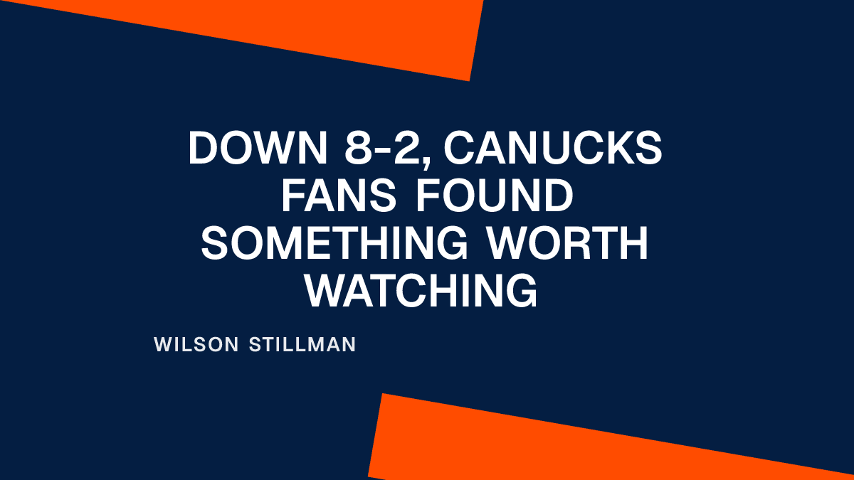 Down 8-2, Canucks Fans Found Something Worth Watching Placeholder Image