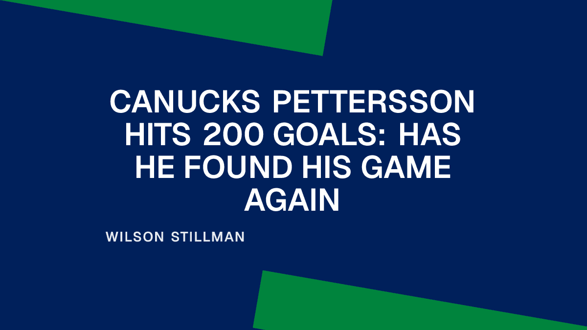 Canucks Pettersson Hits 200 Goals: Has He Found His Game Again Placeholder Image