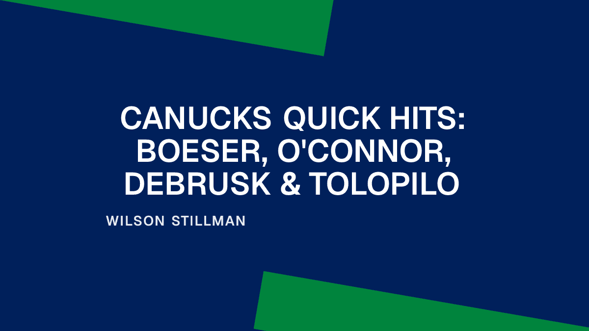 Canucks Quick Hits: Boeser, O'Connor, DeBrusk & Tolopilo Placeholder Image