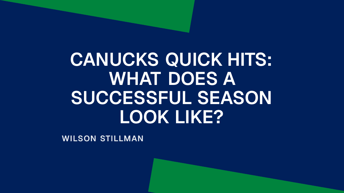 Canucks Quick Hits: What Does a Successful Season Look Like?