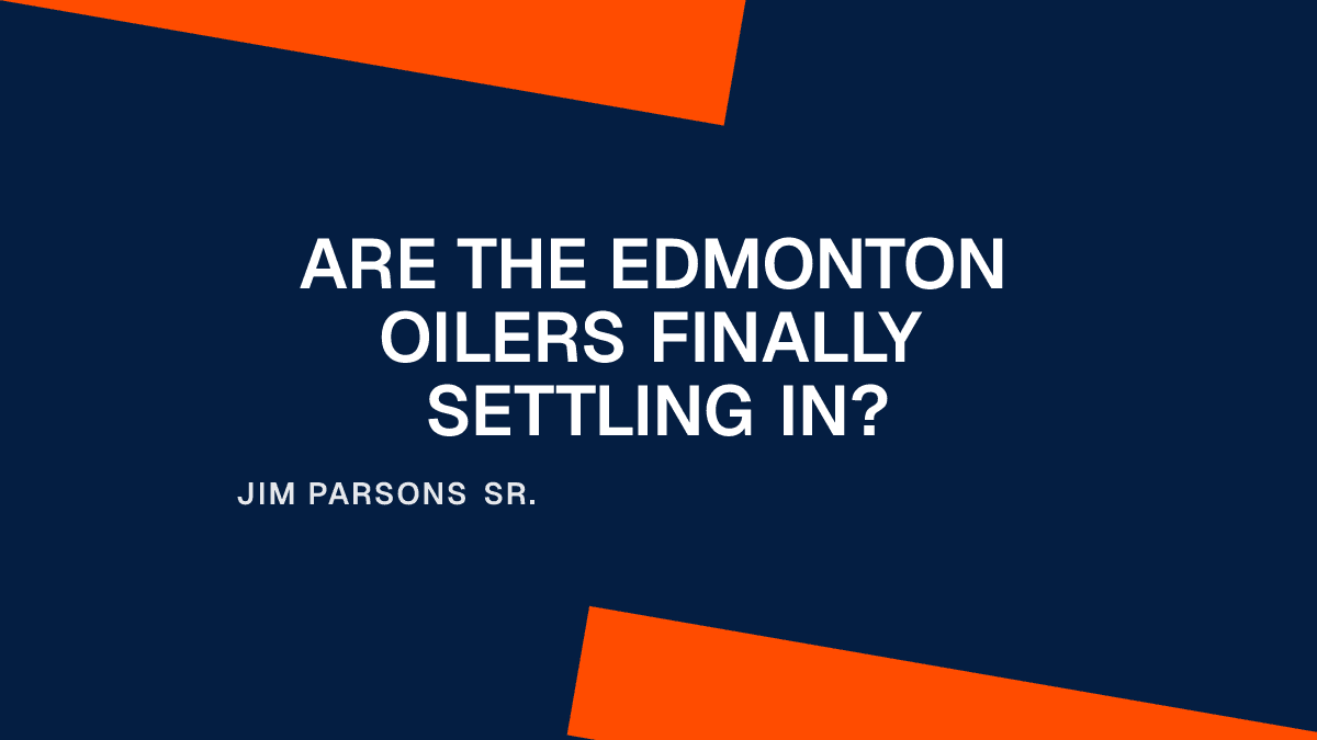 Are the Edmonton Oilers Finally Settling In?