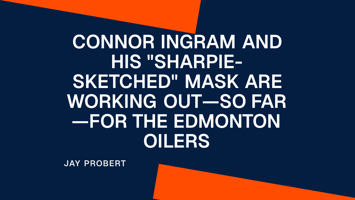 Connor Ingram and His "Sharpie-Sketched" Mask are Working Out—So Far—for the Edmonton Oilers
